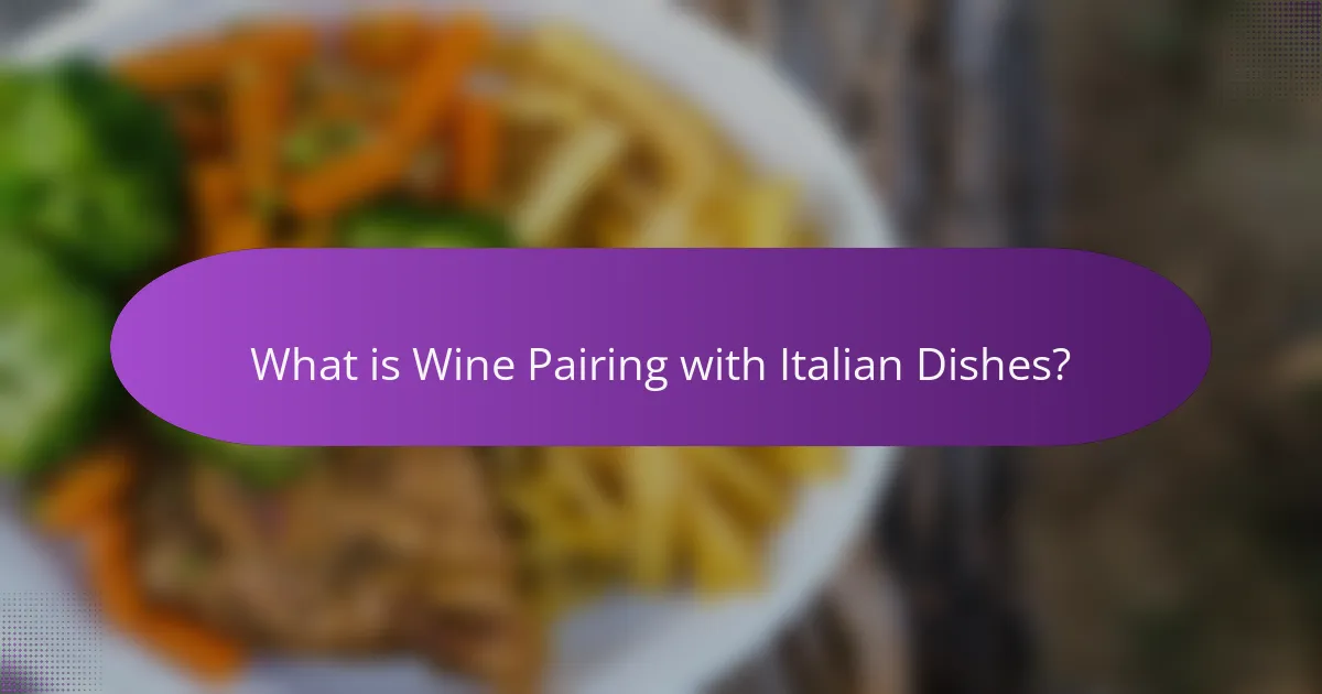 What is Wine Pairing with Italian Dishes?