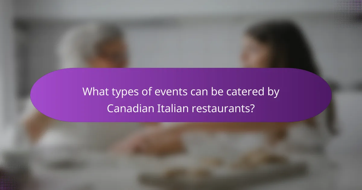 What types of events can be catered by Canadian Italian restaurants?