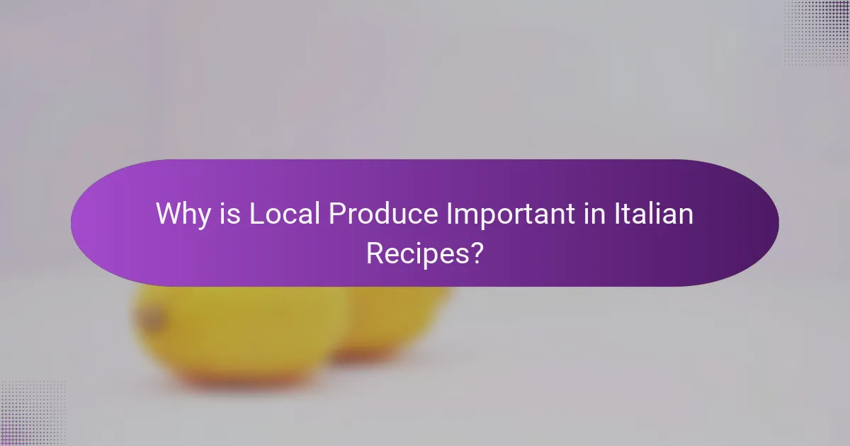 Why is Local Produce Important in Italian Recipes?
